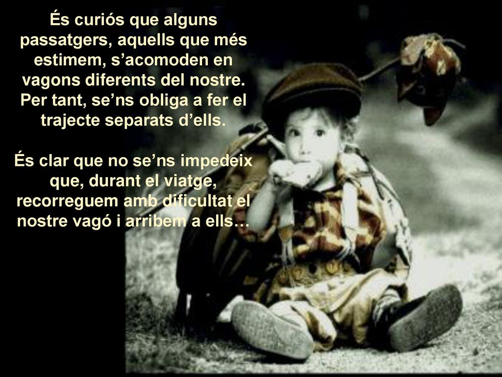 Per tant, se’ns obliga a fer el trajecte separats d’ells.