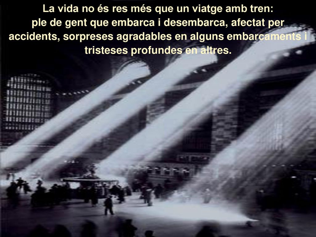 La vida no és res més que un viatge amb tren: