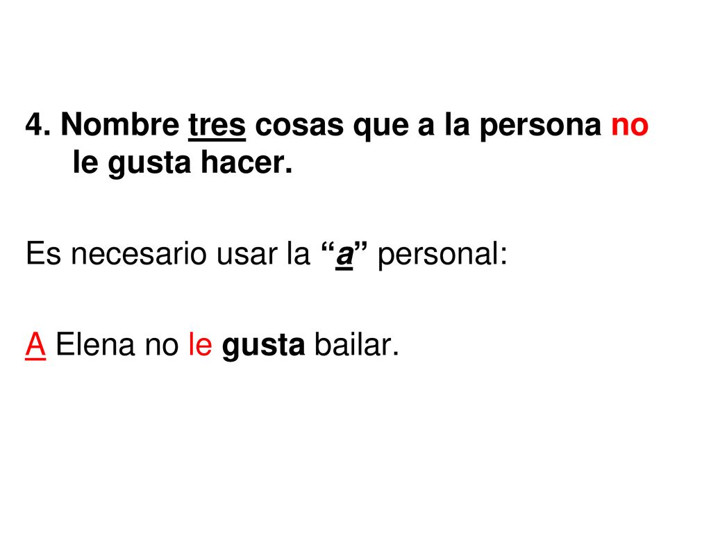 4. Nombre tres cosas que a la persona no le gusta hacer.