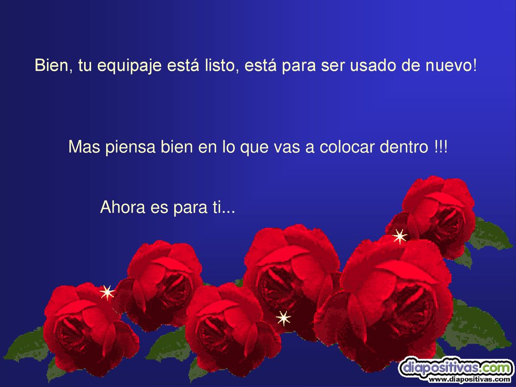 Bien, tu equipaje está listo, está para ser usado de nuevo!