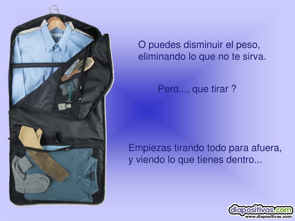 O puedes disminuir el peso, eliminando lo que no te sirva.
