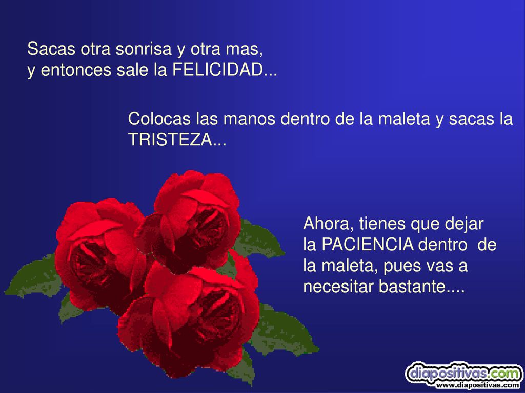 Sacas otra sonrisa y otra mas, y entonces sale la FELICIDAD...
