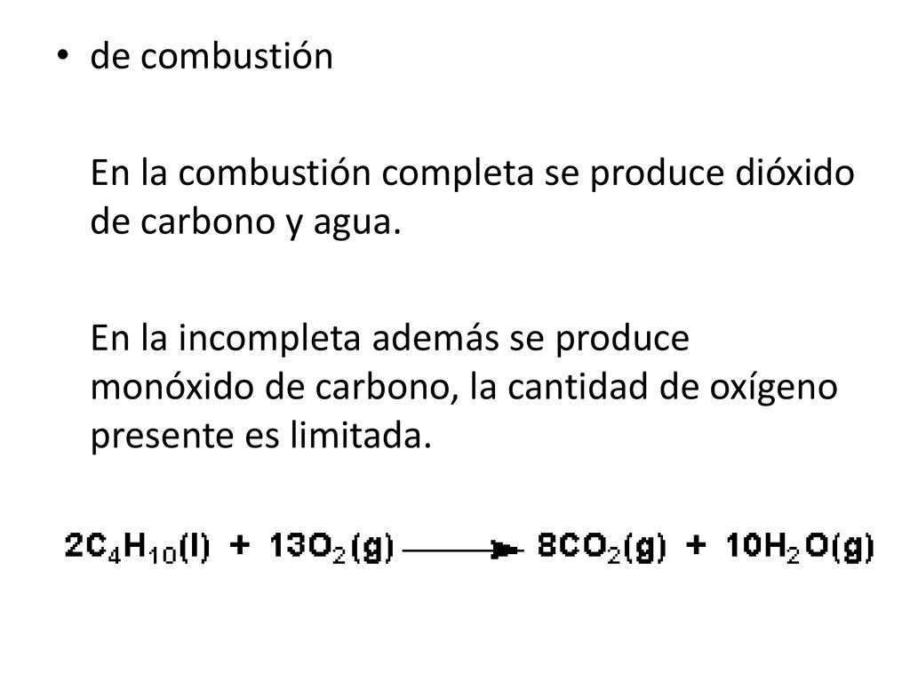de combustión En la combustión completa se produce dióxido de carbono y agua.