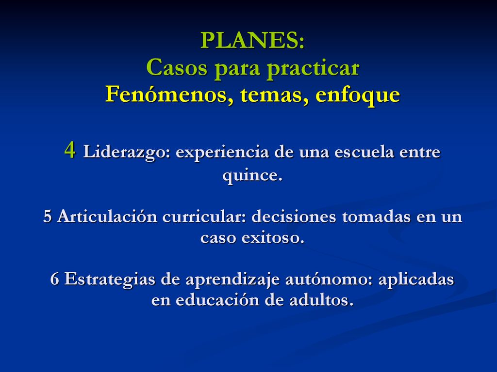 PLANES: Casos para practicar Fenómenos, temas, enfoque 4 Liderazgo: experiencia de una escuela entre quince.