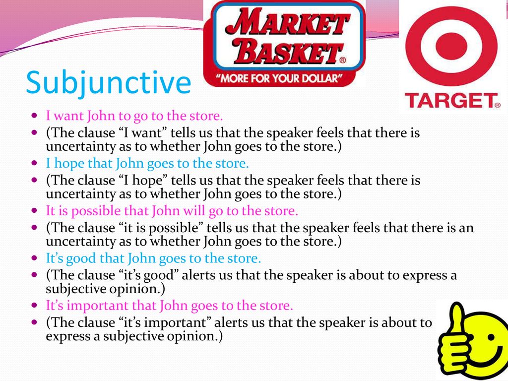 Subjunctive I want John to go to the store.