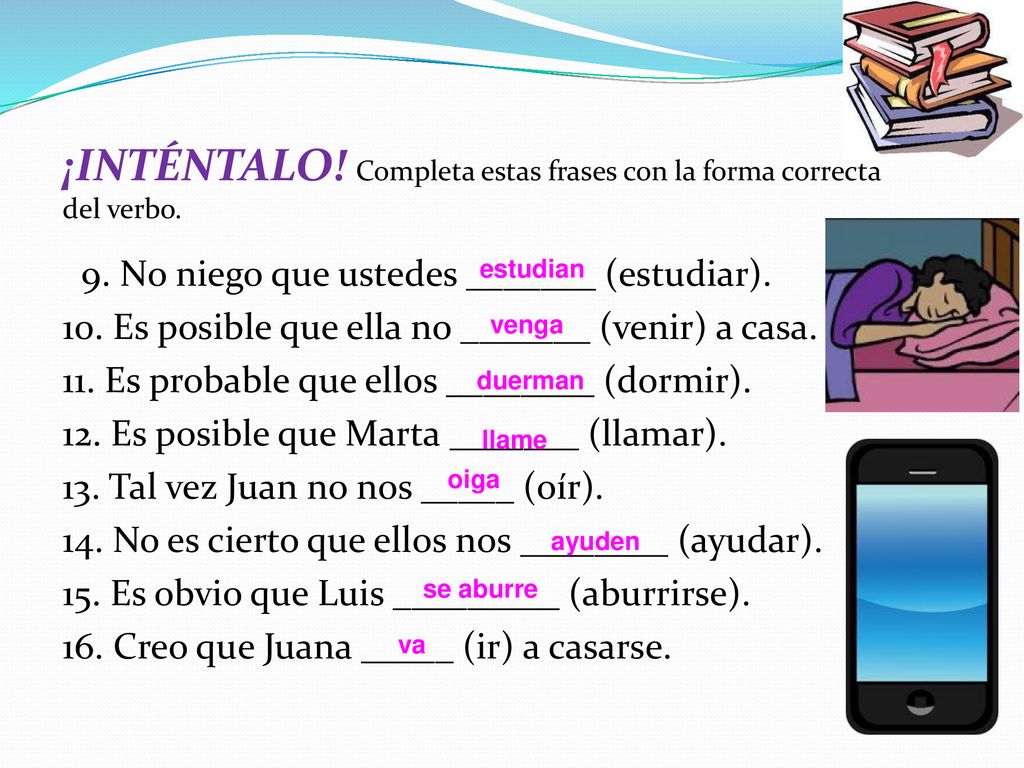 ¡INTÉNTALO! Completa estas frases con la forma correcta