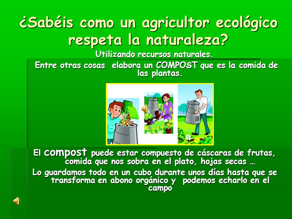 ¿Sabéis como un agricultor ecológico respeta la naturaleza
