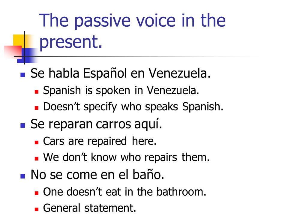 The passive voice in the present.