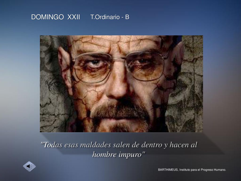 Todas esas maldades salen de dentro y hacen al hombre impuro