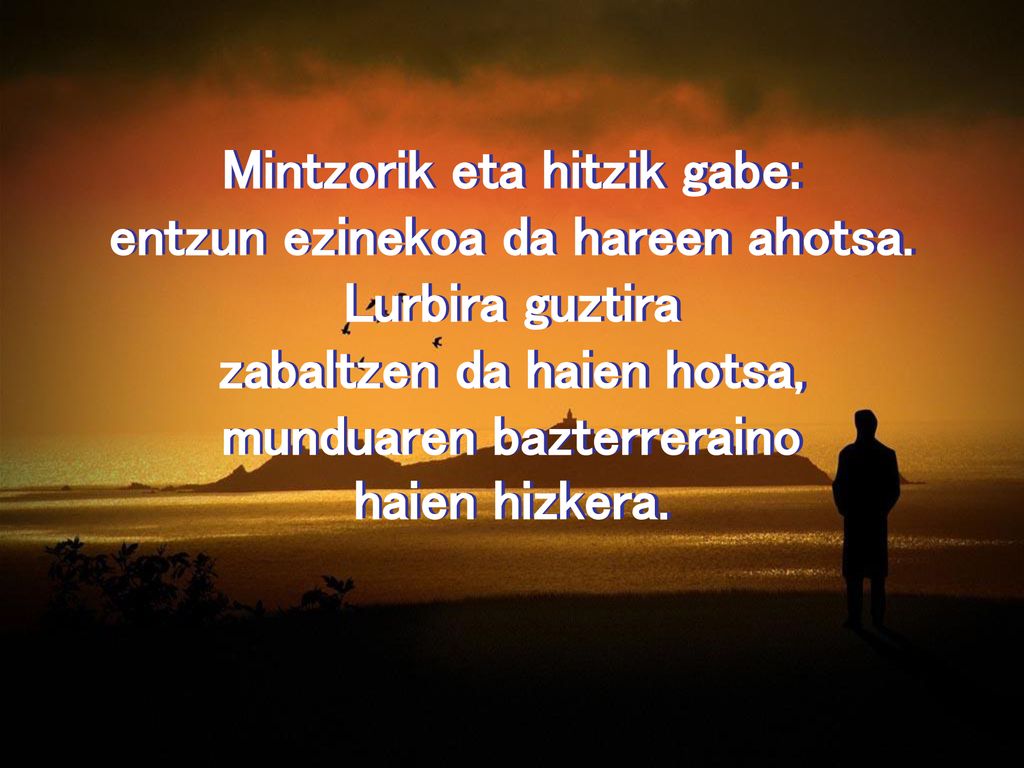 Mintzorik eta hitzik gabe: entzun ezinekoa da hareen ahotsa.