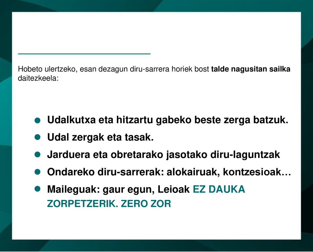 Hobeto ulertzeko, esan dezagun diru-sarrera horiek bost talde nagusitan sailka