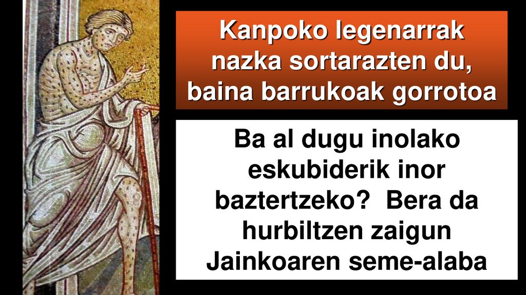 Kanpoko legenarrak nazka sortarazten du, baina barrukoak gorrotoa