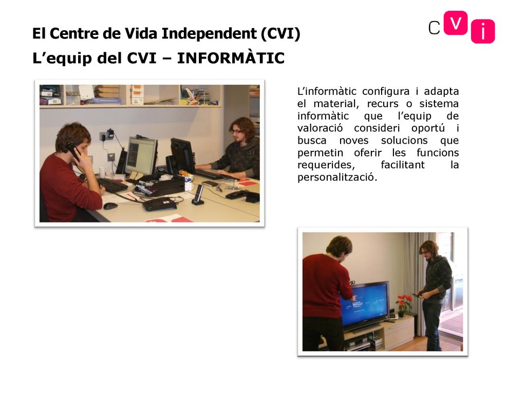 L’equip del CVI – INFORMÀTIC El Centre de Vida Independent (CVI)