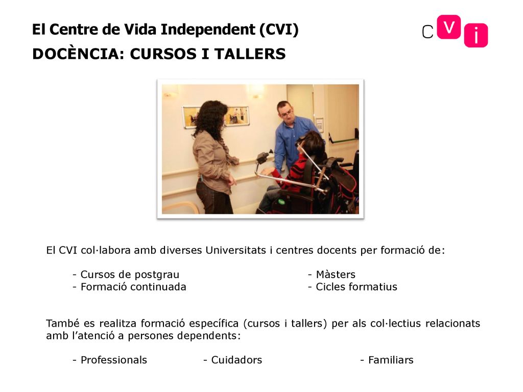 DOCÈNCIA: CURSOS I TALLERS El Centre de Vida Independent (CVI)