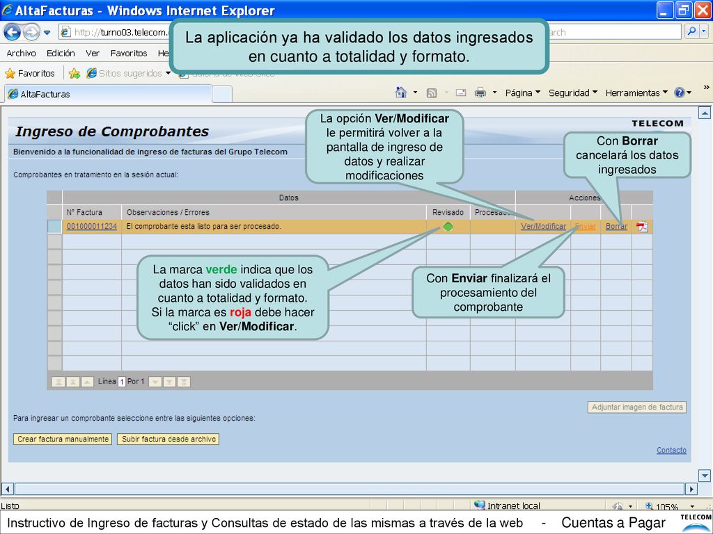 La aplicación ya ha validado los datos ingresados en cuanto a totalidad y formato.