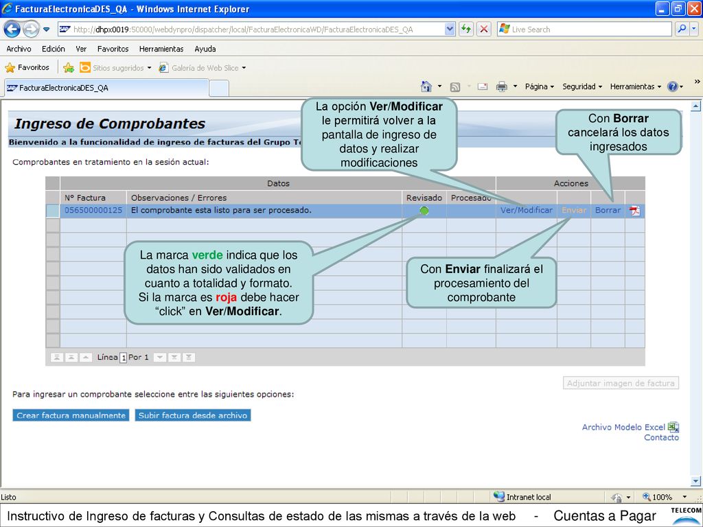 La opción Ver/Modificar le permitirá volver a la pantalla de ingreso de datos y realizar modificaciones