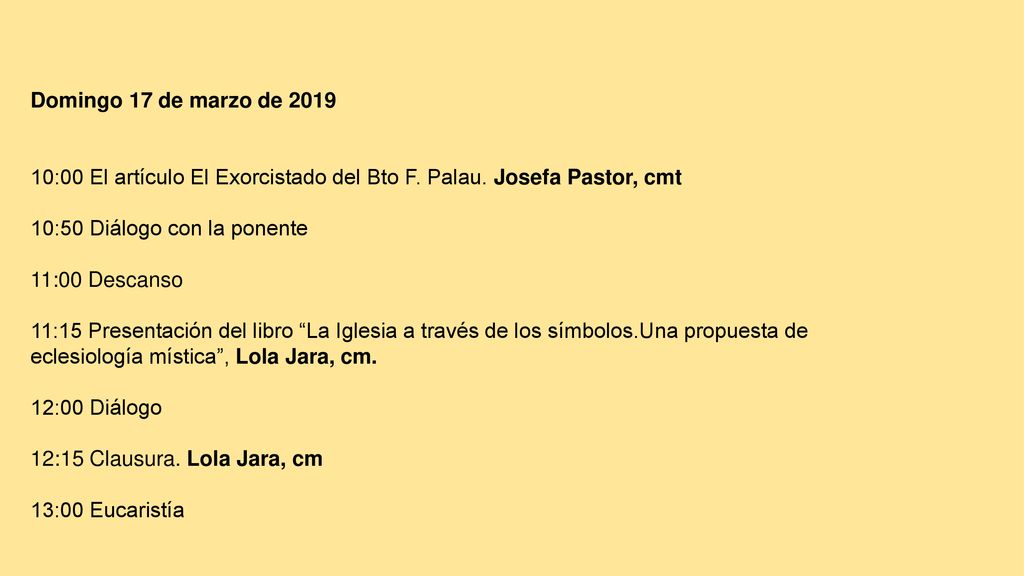 Domingo 17 de marzo de :00 El artículo El Exorcistado del Bto F. Palau. Josefa Pastor, cmt. 10:50 Diálogo con la ponente.