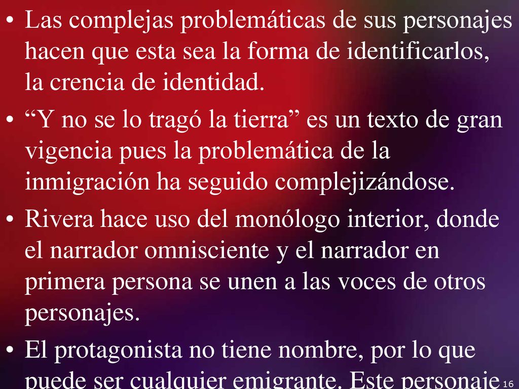 Las complejas problemáticas de sus personajes hacen que esta sea la forma de identificarlos, la crencia de identidad.