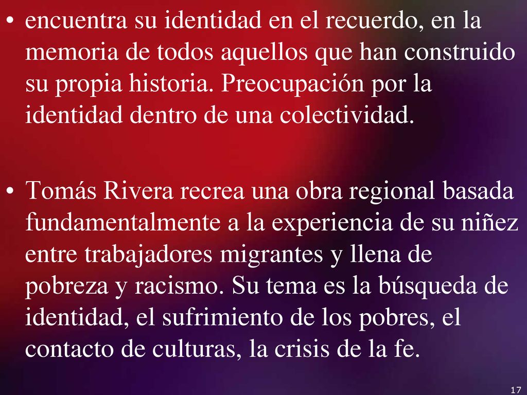 encuentra su identidad en el recuerdo, en la memoria de todos aquellos que han construido su propia historia. Preocupación por la identidad dentro de una colectividad.
