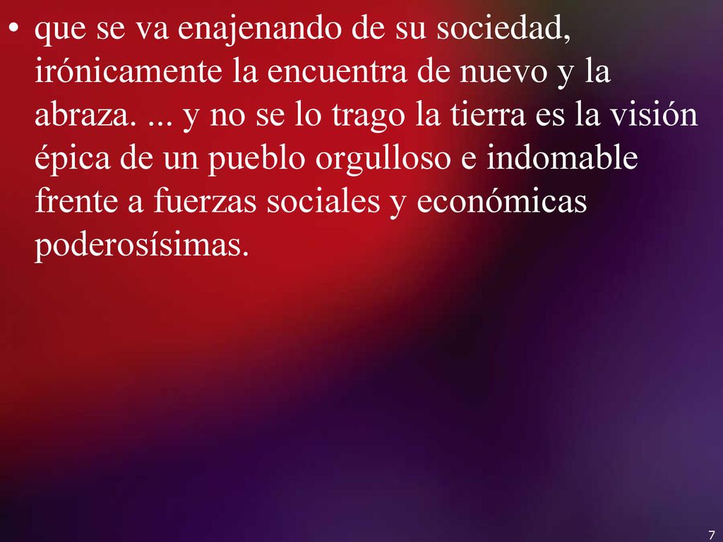 que se va enajenando de su sociedad, irónicamente la encuentra de nuevo y la abraza.