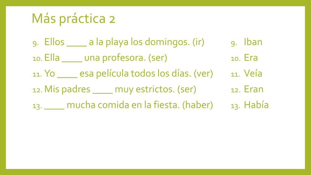 Más práctica 2 Ellos ____ a la playa los domingos. (ir)