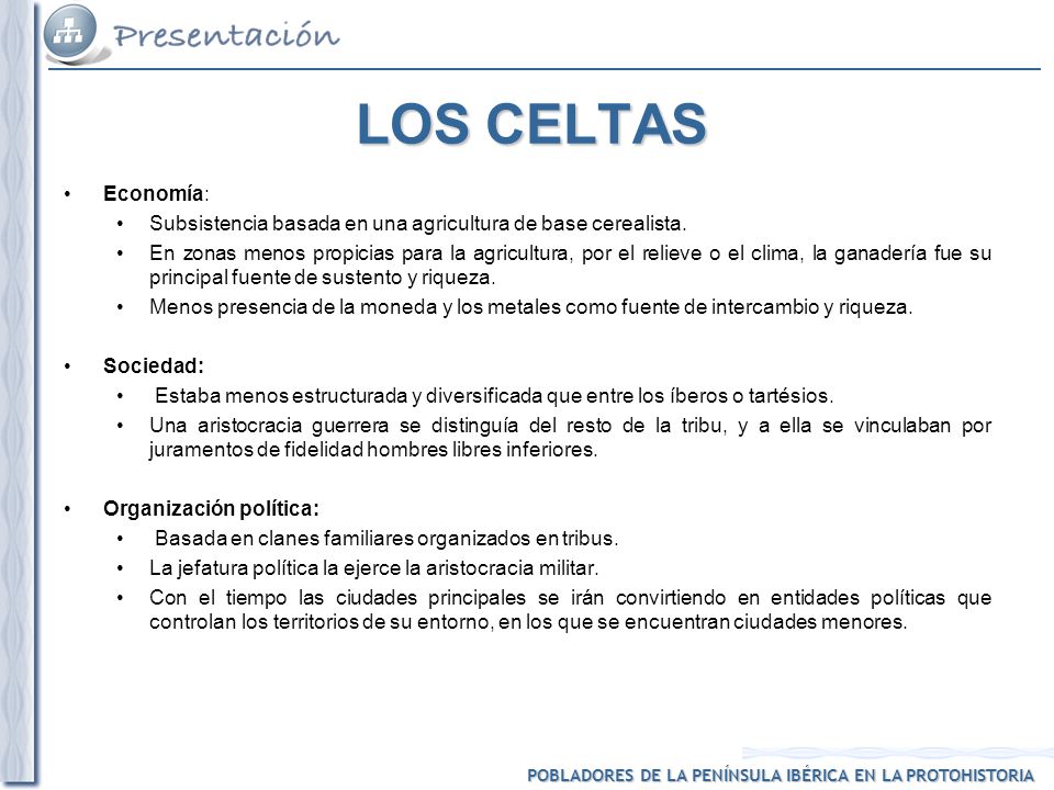 LOS CELTAS Economía: Subsistencia basada en una agricultura de base cerealista.