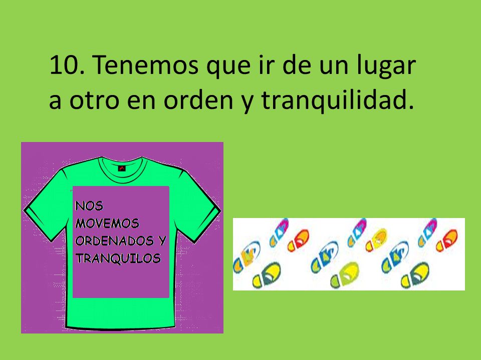 10. Tenemos que ir de un lugar a otro en orden y tranquilidad.