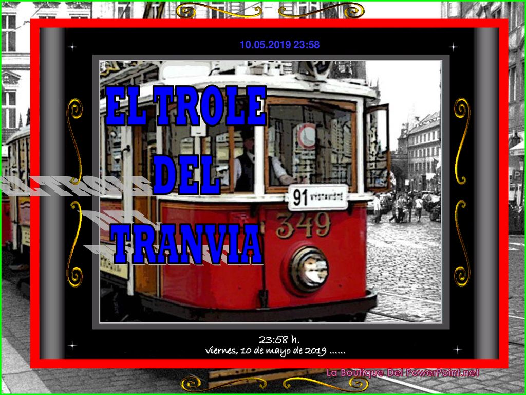 EL TROLE DEL TRANVIA viernes, 10 de mayo de 2019 …… 23:58 h.