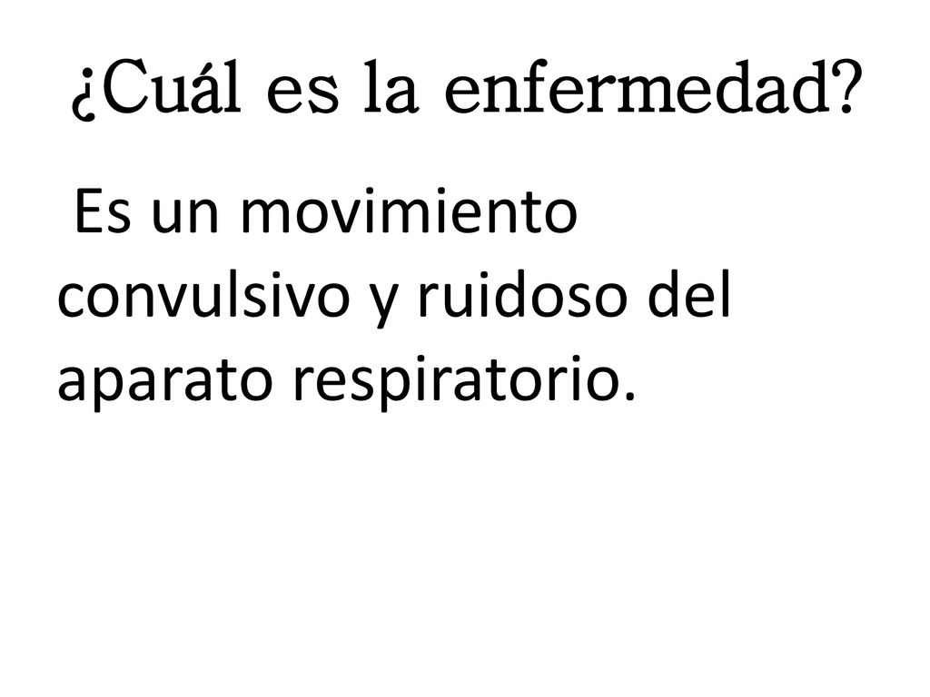 ¿Cuál es la enfermedad Es un movimiento convulsivo y ruidoso del aparato respiratorio.