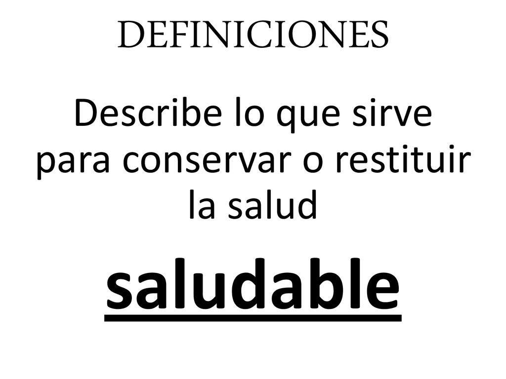 Describe lo que sirve para conservar o restituir la salud