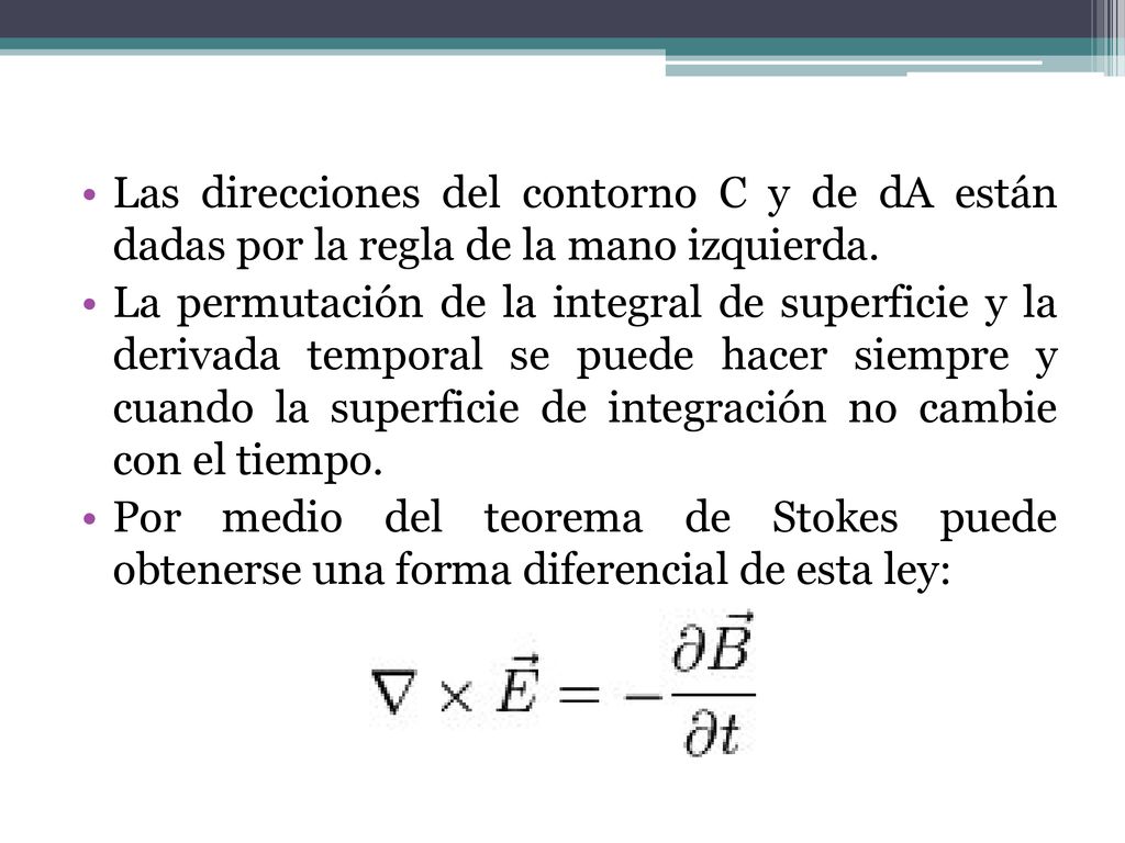 Las direcciones del contorno C y de dA están dadas por la regla de la mano izquierda.