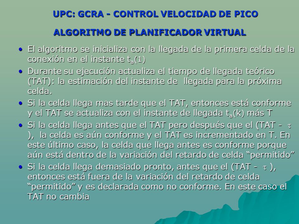 UPC: GCRA - CONTROL VELOCIDAD DE PICO ALGORITMO DE PLANIFICADOR VIRTUAL