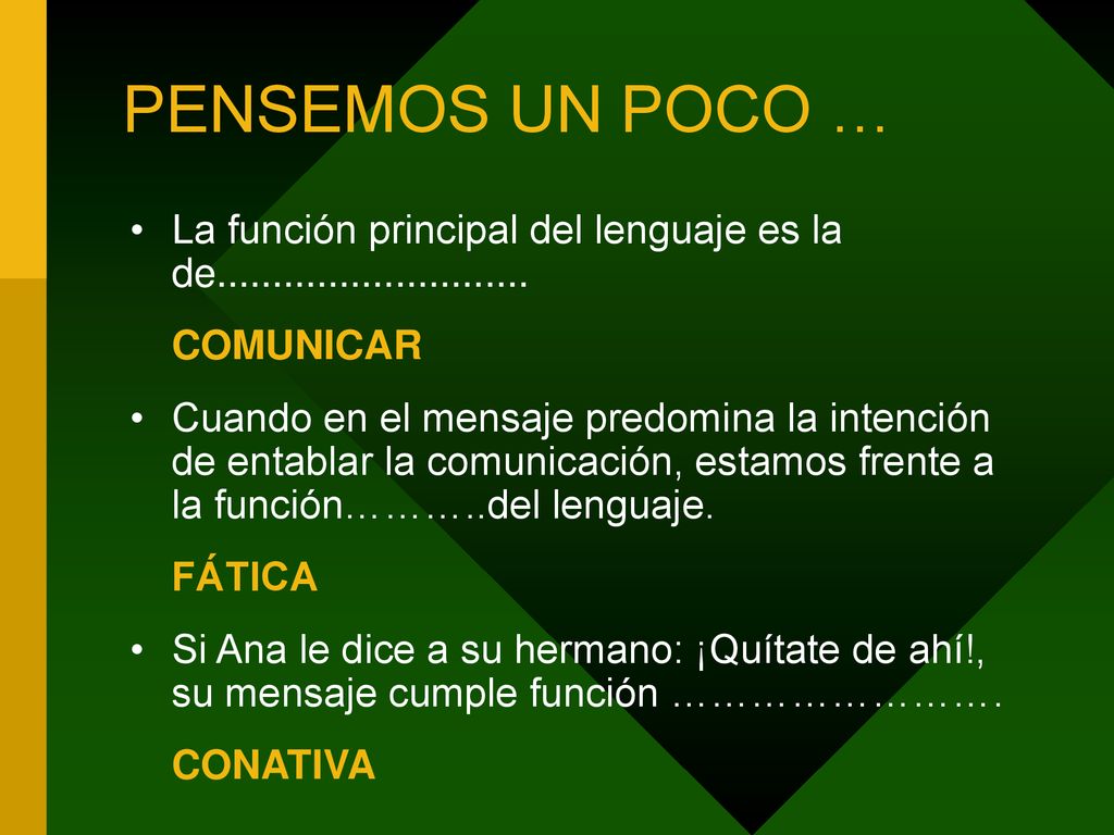 PENSEMOS UN POCO … La función principal del lenguaje es la de COMUNICAR.
