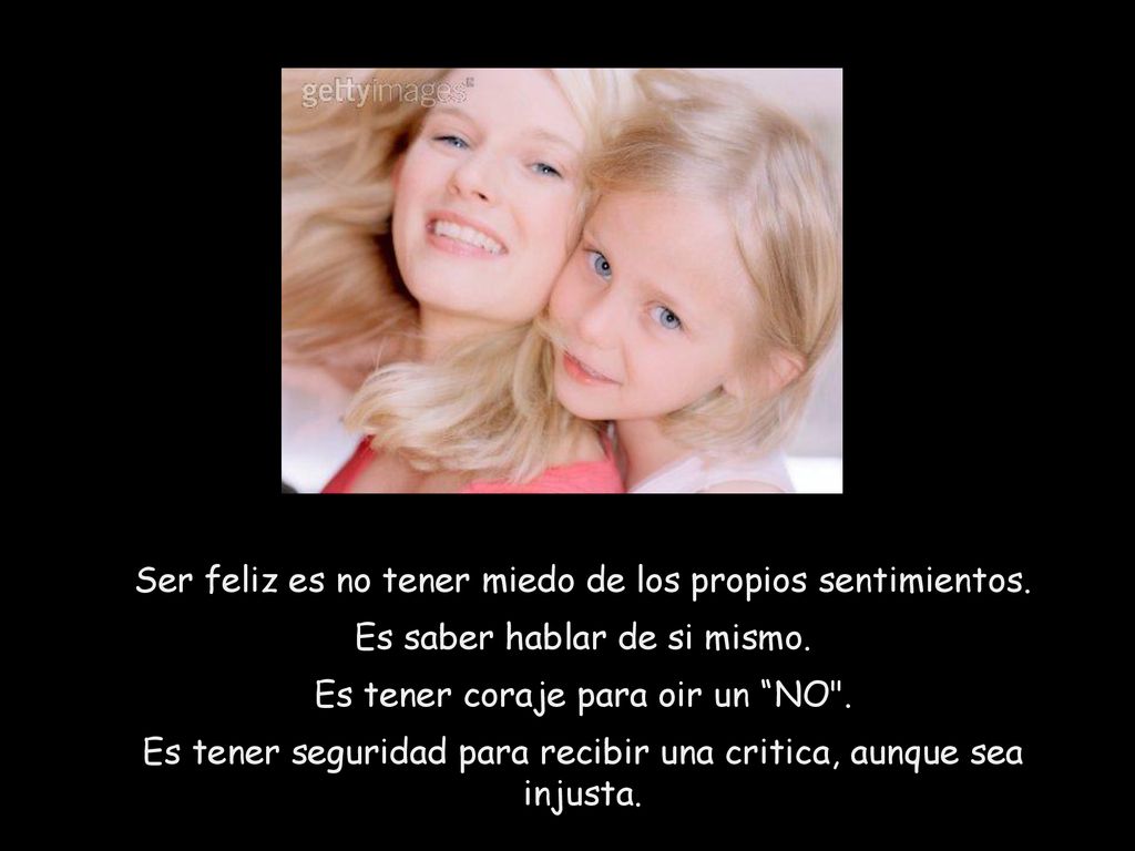 Ser feliz es no tener miedo de los propios sentimientos.