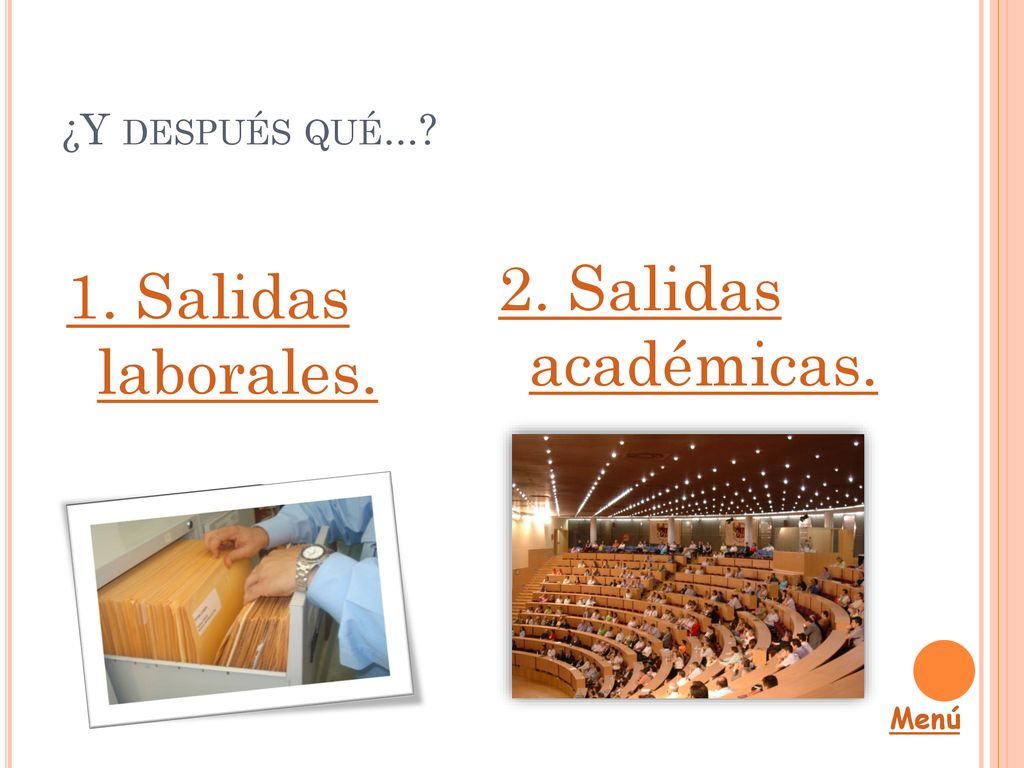 ¿Y después qué Salidas académicas. 1. Salidas laborales. Menú