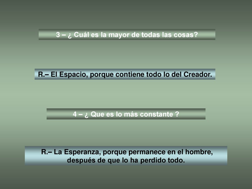 3 – ¿ Cuál es la mayor de todas las cosas