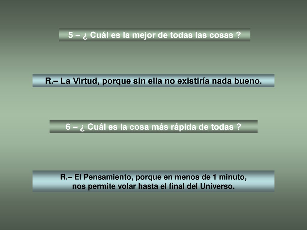 5 – ¿ Cuál es la mejor de todas las cosas