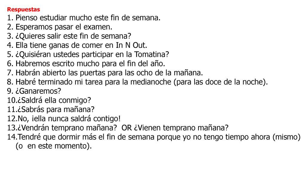 Pienso estudiar mucho este fin de semana. Esperamos pasar el examen.