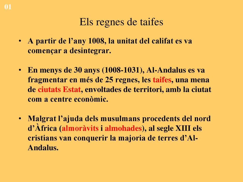 01 Els regnes de taifes. A partir de l’any 1008, la unitat del califat es va començar a desintegrar.