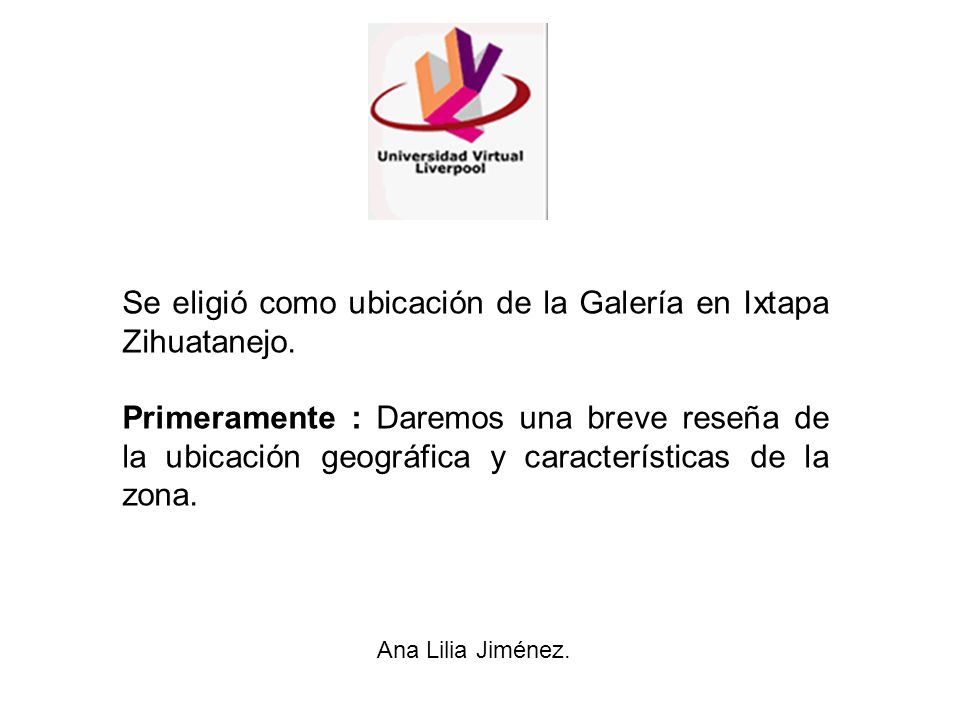 Se eligió como ubicación de la Galería en Ixtapa Zihuatanejo.