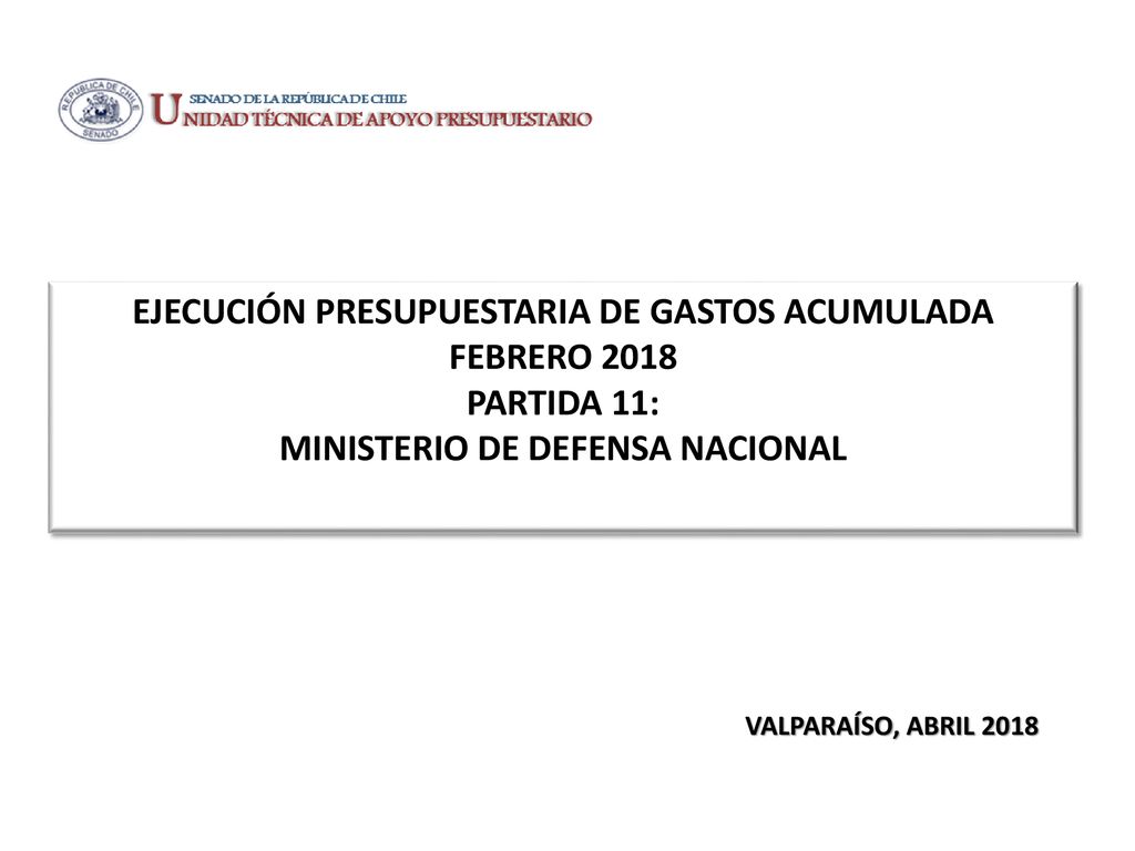EJECUCIÓN PRESUPUESTARIA DE GASTOS ACUMULADA FEBRERO 2018 PARTIDA 11: MINISTERIO DE DEFENSA NACIONAL