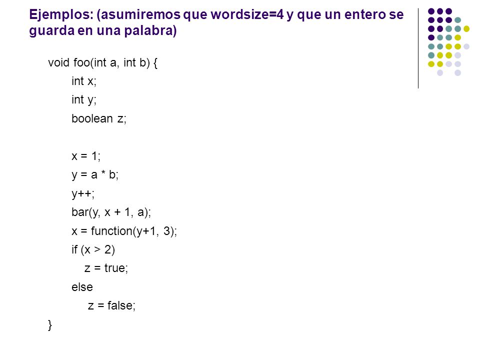 Ejemplos: (asumiremos que wordsize=4 y que un entero se guarda en una palabra)