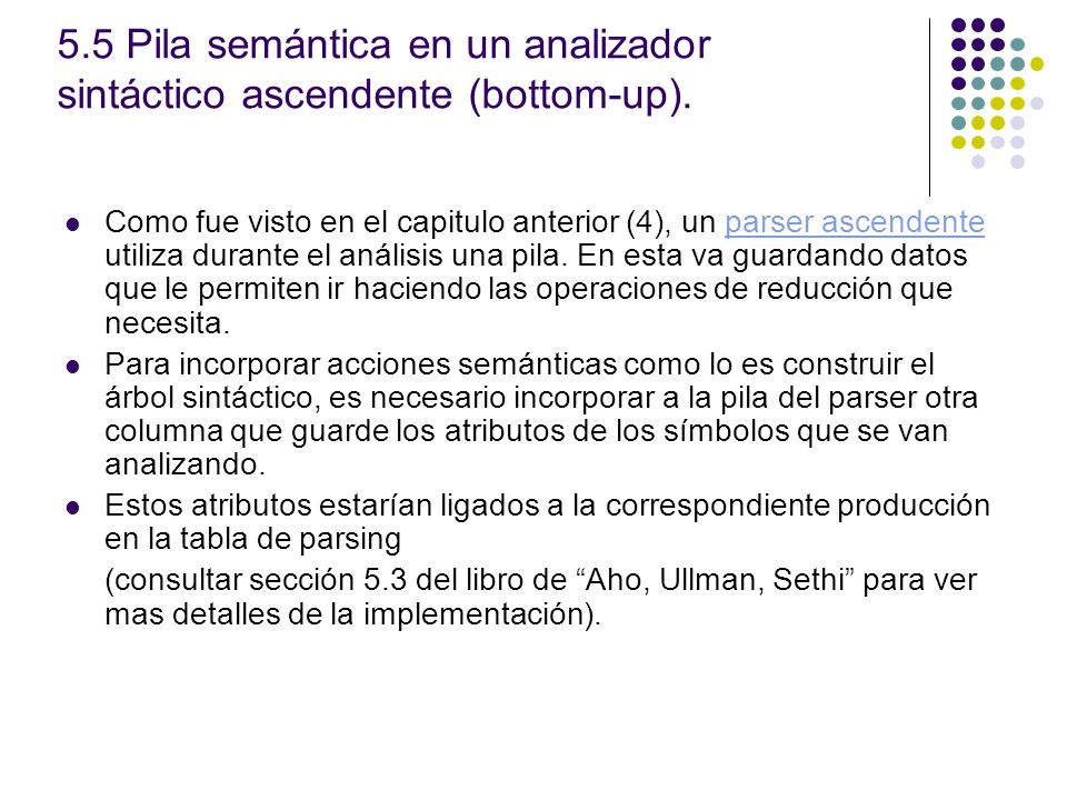 5.5 Pila semántica en un analizador sintáctico ascendente (bottom-up).