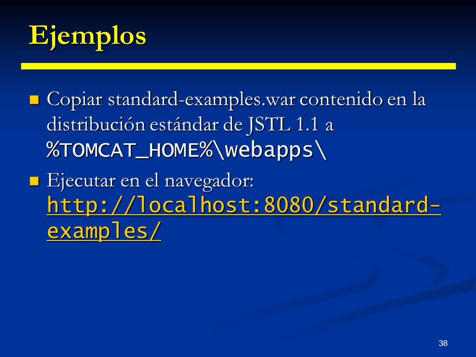 Ejemplos Copiar standard-examples.war contenido en la distribución estándar de JSTL 1.1 a %TOMCAT_HOME%\webapps\