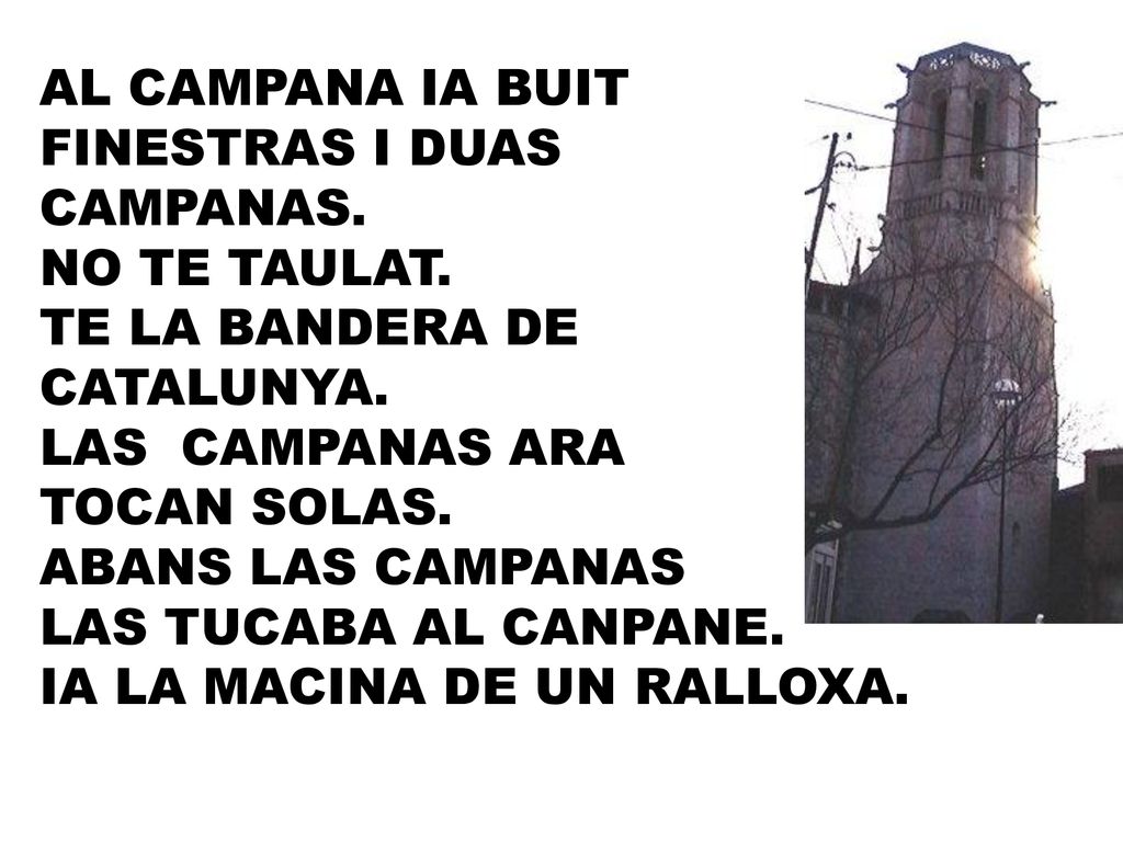 AL CAMPANA IA BUIT FINESTRAS I DUAS. CAMPANAS. NO TE TAULAT. TE LA BANDERA DE. CATALUNYA. LAS CAMPANAS ARA.