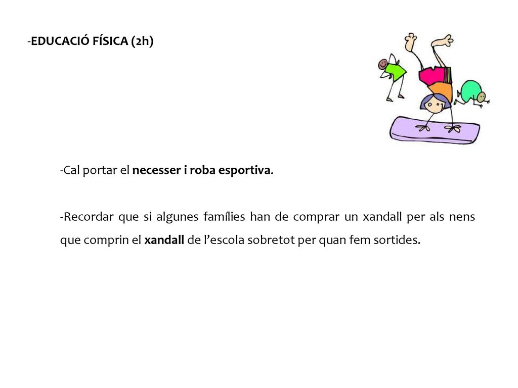 -EDUCACIÓ FÍSICA (2h) -Cal portar el necesser i roba esportiva.