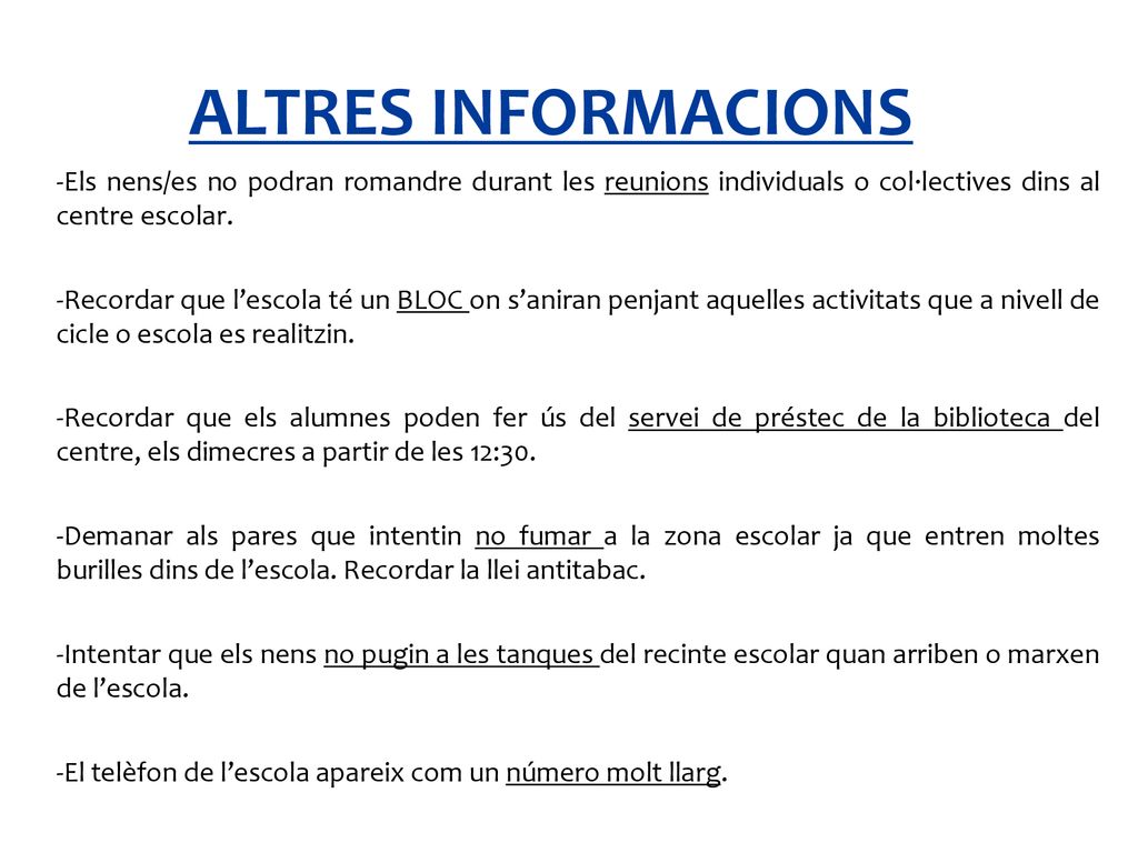 ALTRES INFORMACIONS -Els nens/es no podran romandre durant les reunions individuals o col·lectives dins al centre escolar.