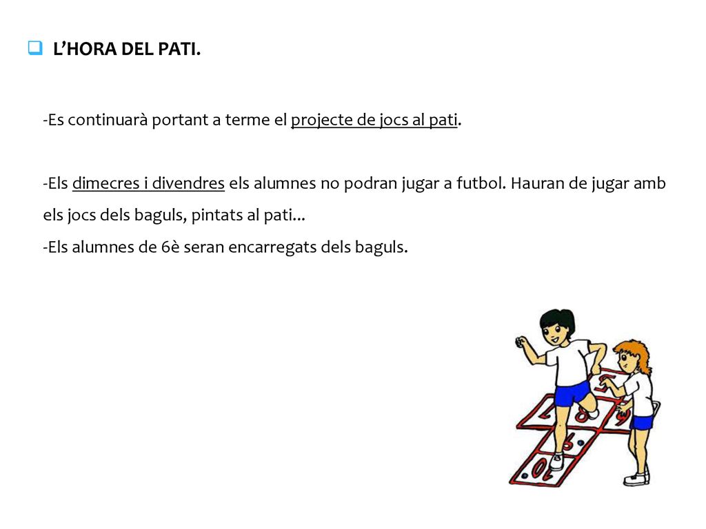 L’HORA DEL PATI. -Es continuarà portant a terme el projecte de jocs al pati.