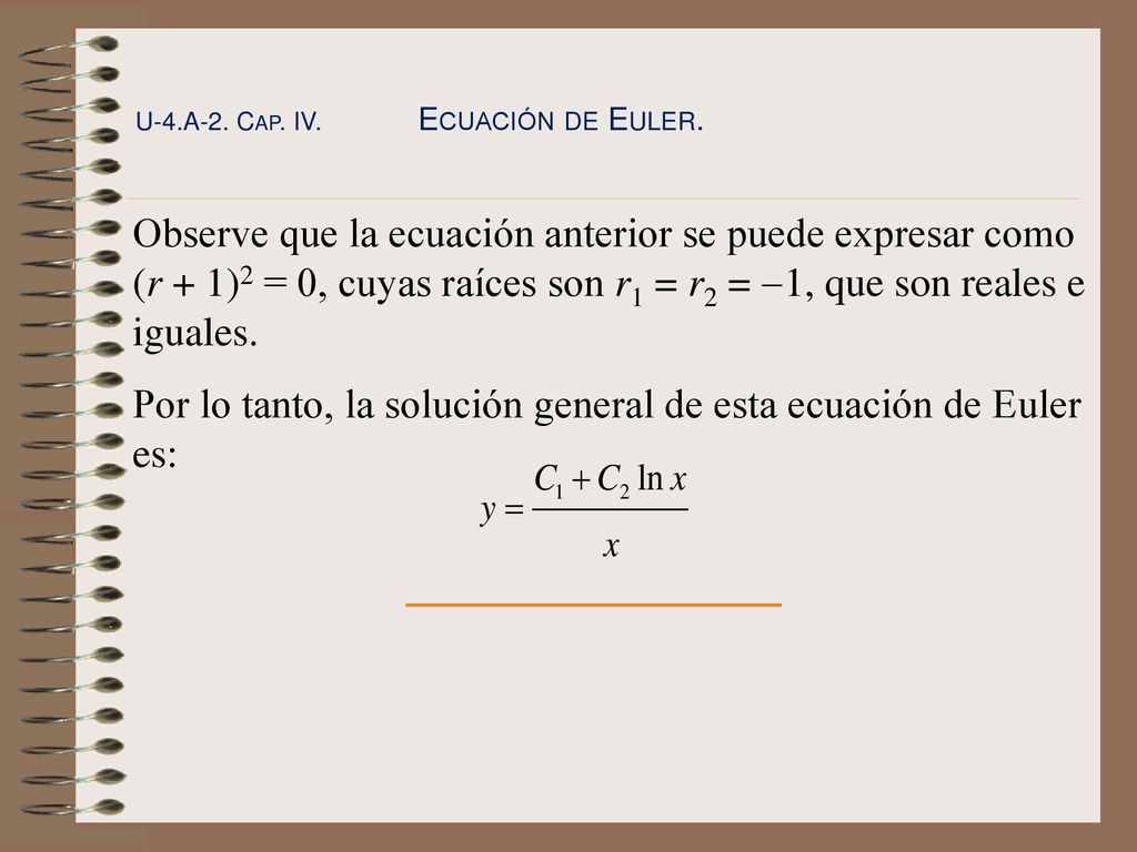 Por lo tanto, la solución general de esta ecuación de Euler es: