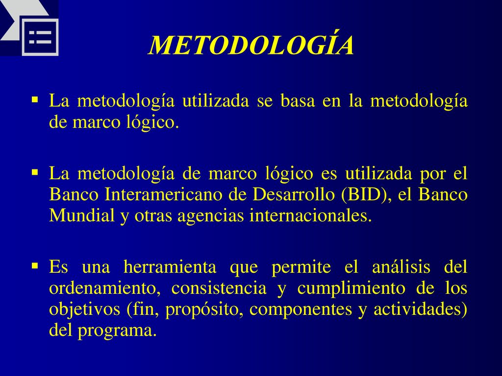 METODOLOGÍA La metodología utilizada se basa en la metodología de marco lógico.